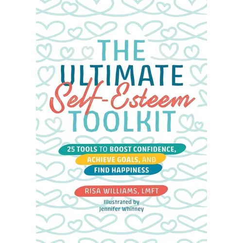The Ultimate Self-Esteem Toolkit: 25 Tools to Boost Confidence, Achieve Goals, and Find Happiness