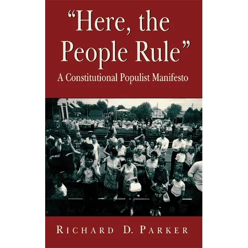 "Here, the People Rule": A Constitutional Populist Manifesto