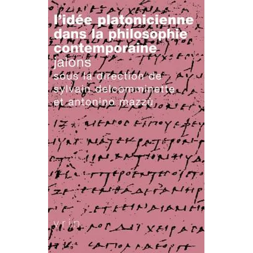 L'Idee Platonicienne Dans La Philosophie Contemporaine: Jalons