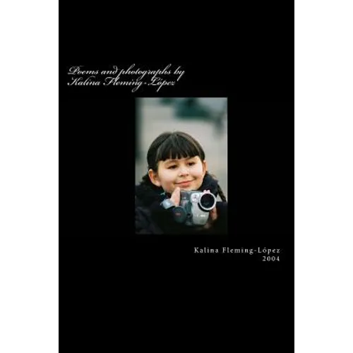 Poems and photographs by Kalina Fleming-López