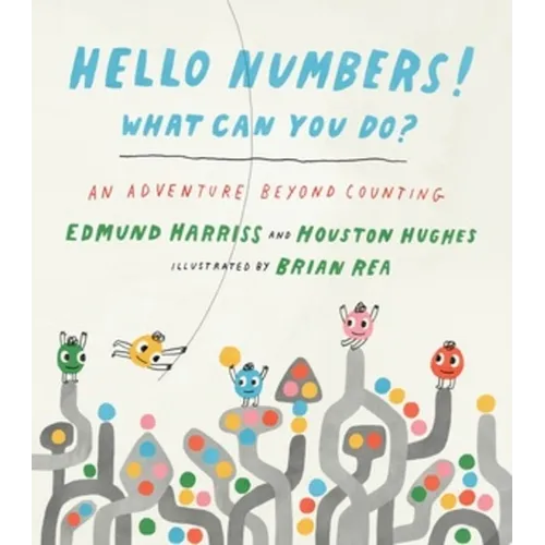 Hello Numbers! What Can You Do?: An Adventure Beyond Counting
