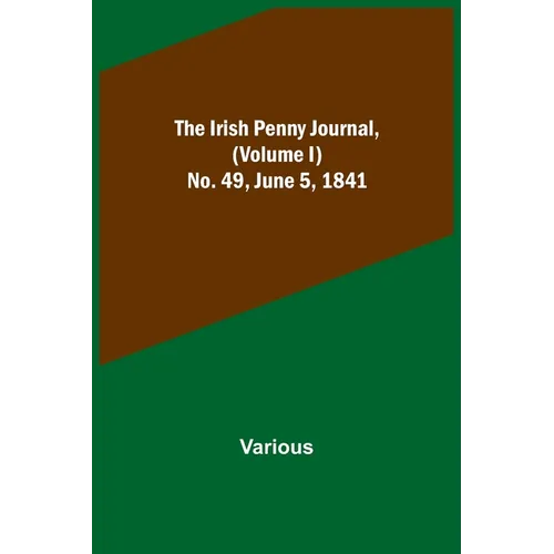 The Irish Penny Journal, (Volume I) No. 49, June 5, 1841
