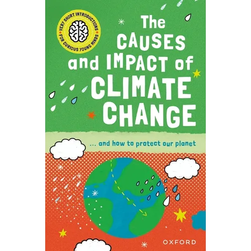 The Causes and Impact of Climate Change: ... and How to Protect Our Planet
