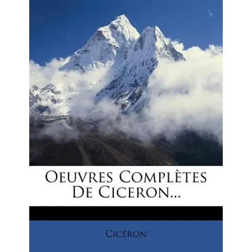 Oeuvres Completes de Ciceron...