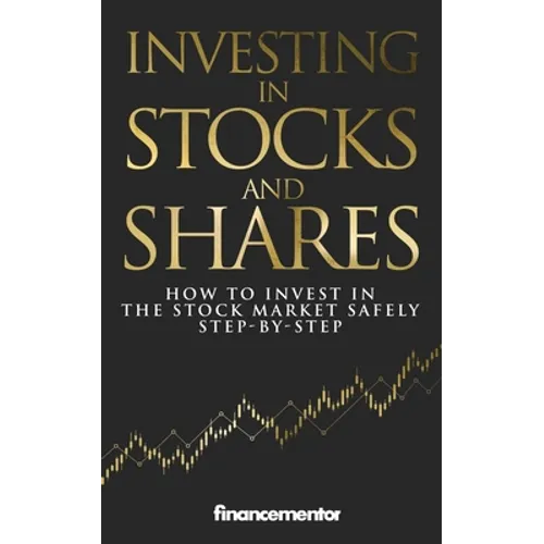Investing in stocks and shares: How to invest in the stock market safely step-by-step