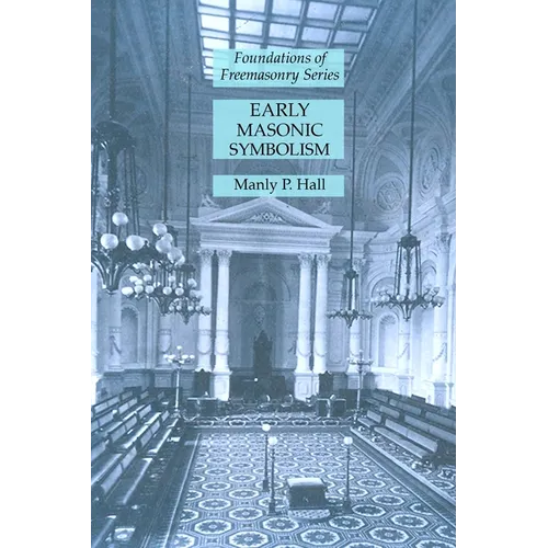 Early Masonic Symbolism: Foundations of Freemasonry Series