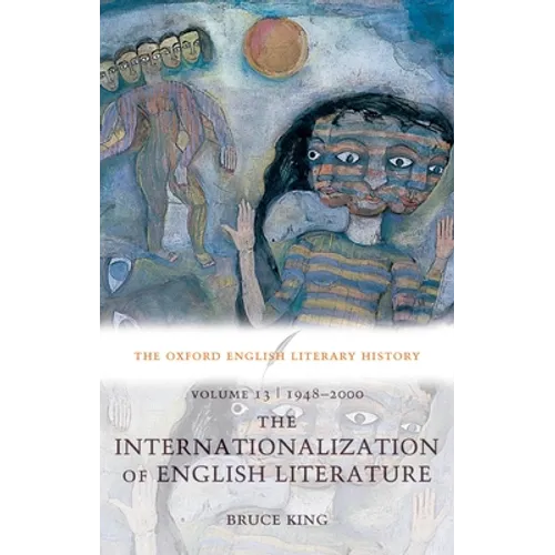 The Oxford English Literary History: Volume 13: 1948-2000: The Internationalization of English Literature