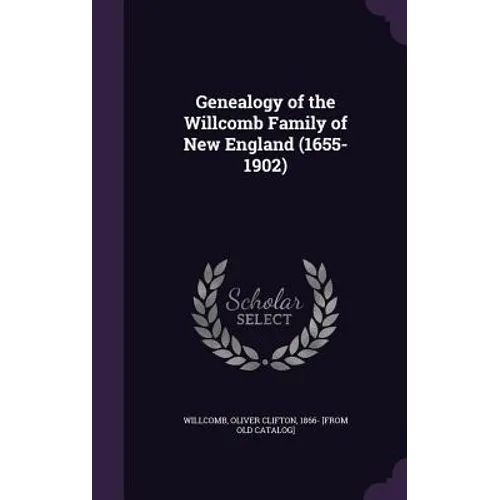 Genealogy of the Willcomb Family of New England (1655-1902)
