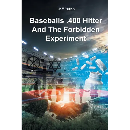 Baseballs .400 Hitter And The Forbidden Experiment