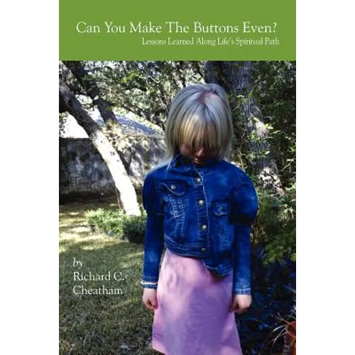 Can You Make The Buttons Even?: Lessons Learned Along Life's Spiritual Path