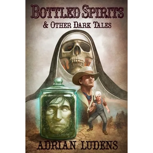 Bottled Spirits & Other Dark Tales