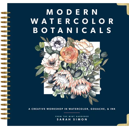 Modern Watercolor Botanicals: A Creative Workshop in Watercolor, Gouache, & Ink