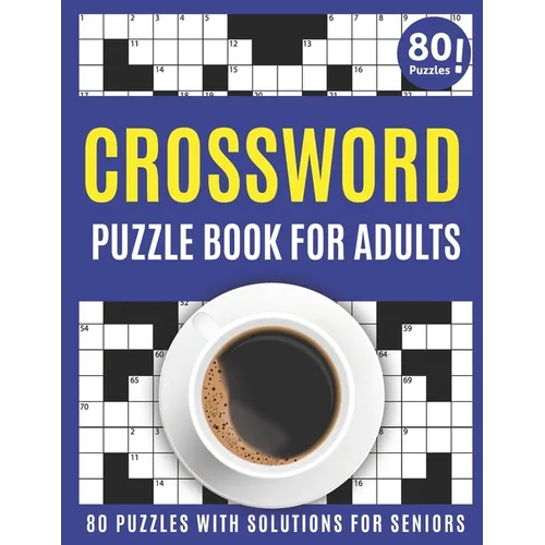 Crossword Puzzle Book For Adults: Amazing Crossword Puzzles Book For Senior men And Women Puzzlers And Puzzle Lovers Including 80 Large Print Puzzles