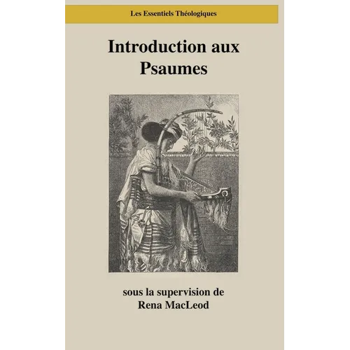 Introduction aux Psaumes: Poésie, Prières, Écriture