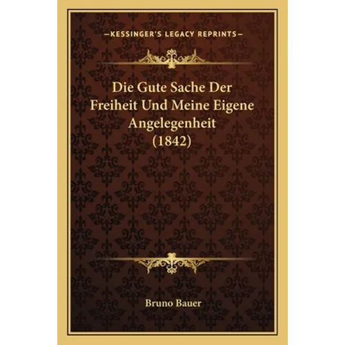 Die Gute Sache Der Freiheit Und Meine Eigene Angelegenheit (1842)