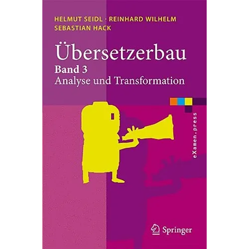 Übersetzerbau: Band 3: Analyse Und Transformation