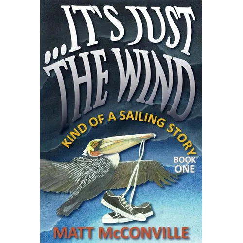 ...It's Just The Wind: Kind of a Sailing Story