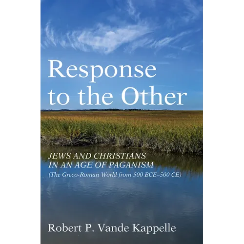 Response to the Other: Jews and Christians in an Age of Paganism (the Greco-Roman World from 500 Bce-500 Ce)