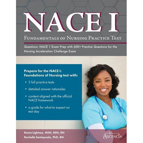 Fundamentals of Nursing Practice Test Questions: NACE 1 Exam Prep with 600+ Practice Questions for the Nursing Acceleration Challenge Exam