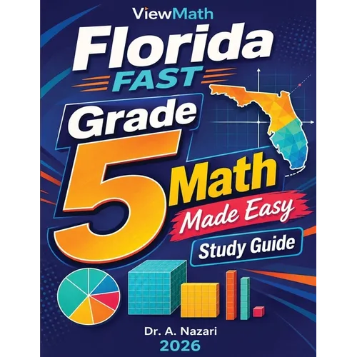 Florida FAST Grade 5 Math Made Easy: Study Guide with Key Concepts, Review & Practice