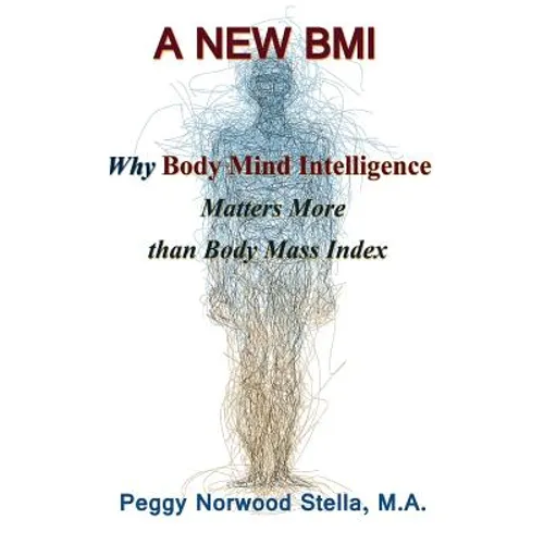 A New BMI: Why Body Mind Intelligence matters more than Body Mass Index