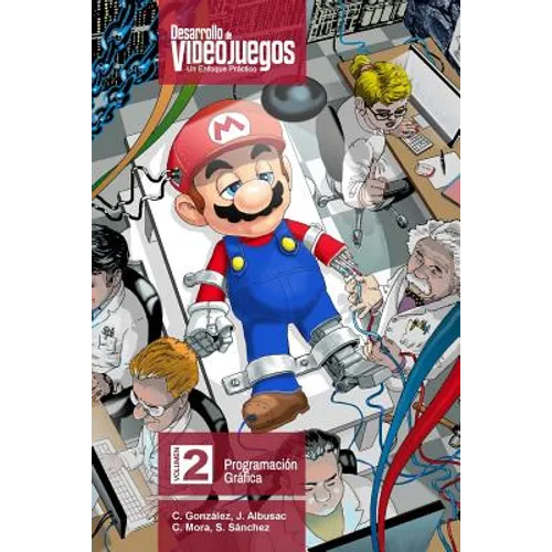 Desarrollo de Videojuegos. Un enfoque Práctico.: Volumen 2. Programación Gráfica