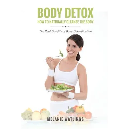 Body Detox: How to Naturally Cleanse the Body