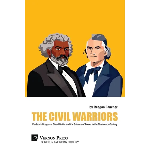 The Civil Warriors: Frederick Douglass, Stand Watie, and the Balance of Power In the Nineteenth Century