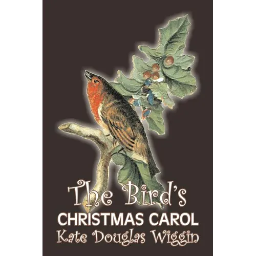 The Bird's Christmas Carol by Kate Douglas Wiggin, Fiction, Historical, United States, People & Places, Readers - Chapter Books