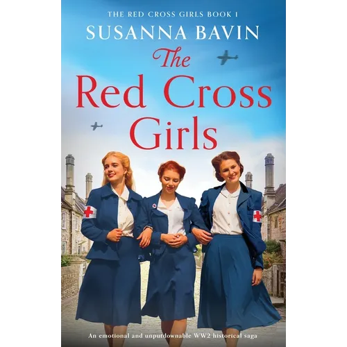 The Red Cross Girls: An emotional and unputdownable WW2 historical saga