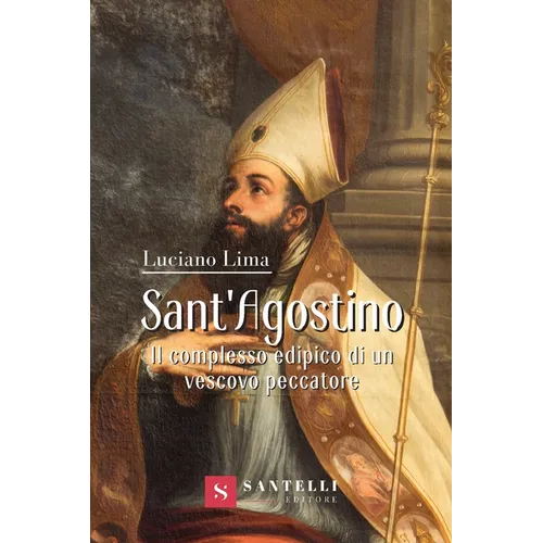 Sant'agostino: Il Complesso Edipico Di Un Vescovo Peccatore