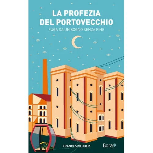 La profezia del Portovecchio: Fuga da un sogno senza fine
