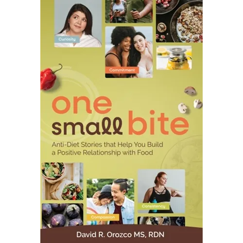 One Small Bite: Anti-Diet Stories that Help You Build a Positive Relationship with Food
