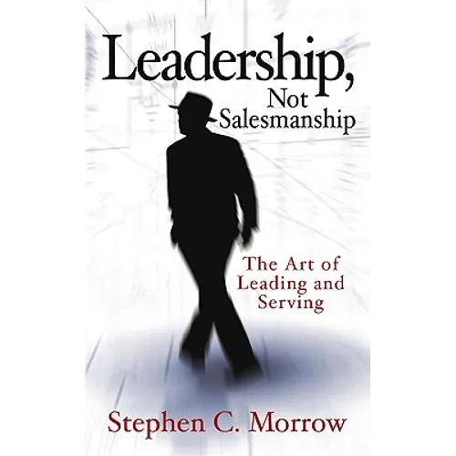 Leadership, Not Salesmanship