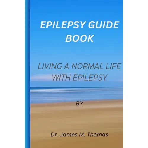 Epilepsy guie book: Living a normal life with epilepsy