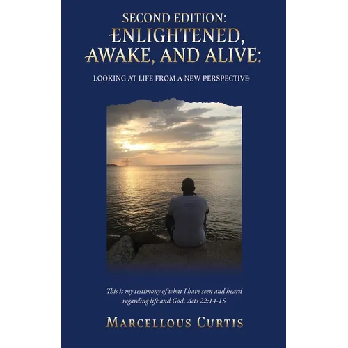 Second Edition: Enlightened, Awake, and Alive: Looking at Life From a New Perspective