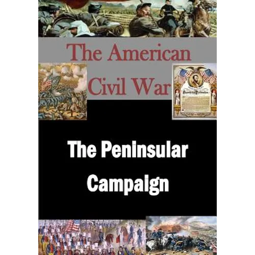 The American Civil War: The Peninsular Campaign