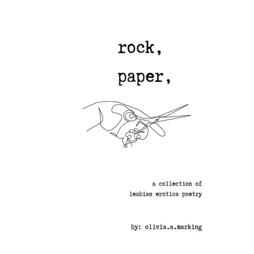 Rock, Paper, Scissors: A collection of Lesbian Erotica Poetry
