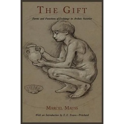 The Gift: Forms and Functions of Exchange in Archaic Societies