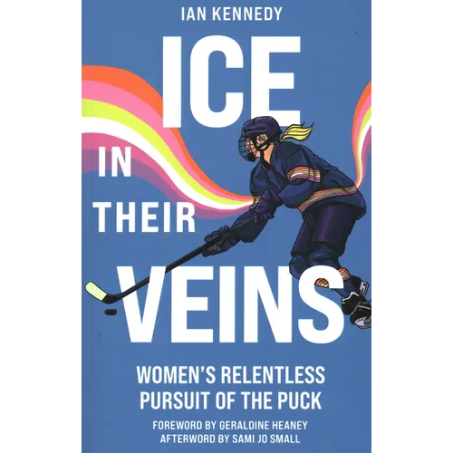 Ice in Their Veins: Women's Relentless Pursuit of the Puck