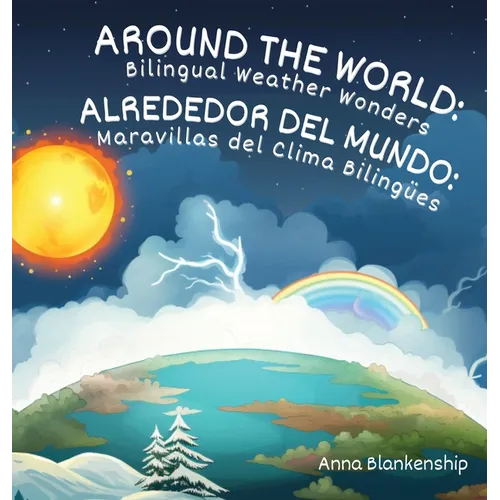 Around the World: Bilingual Weather Wonders / Alrededor del Mundo: Maravillas del Clima Biling?s