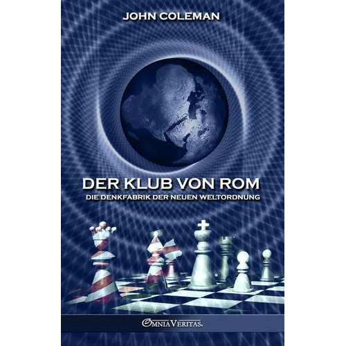 Der Klub von Rom: Die Denkfabrik der Neuen Weltordnung