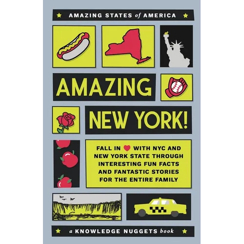 Amazing New York!: Fall in Love with NYC and New York State through Interesting Fun Facts and Fantastic Stories for the Entire Family