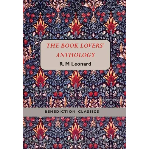 The Book Lovers' Anthology: A Compendium of Writing about Books, Readers and Libraries