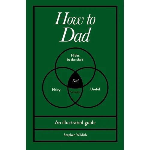 How to Dad: An Illustrated Guide