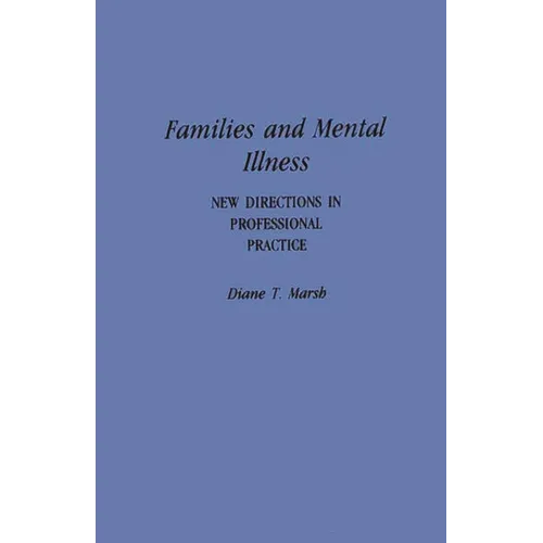 Families and Mental Illness: New Directions in Professional Practice