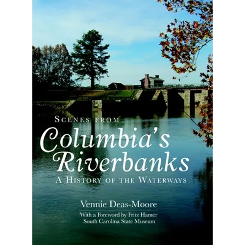 Scenes from Columbia's Riverbanks: A History of the Waterways