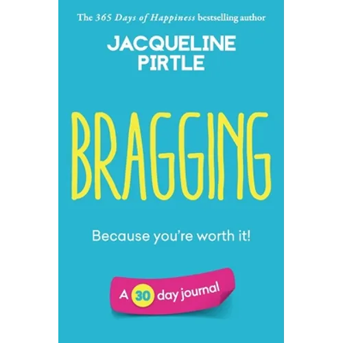 Bragging - Because you're worth it: A 30 day journal