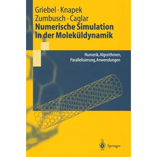 Numerische Simulation in Der Moleküldynamik: Numerik, Algorithmen, Parallelisierung, Anwendungen