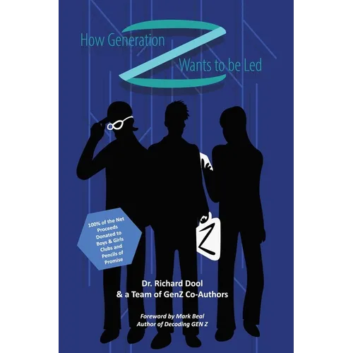 How Generation Z Wants to be Led: A Guide to the Minds of Tomorrow's Leaders